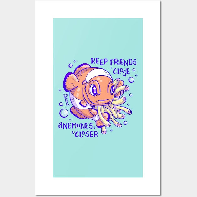 Clownfish pun keep friend close, anemones closer Wall Art by SPIRIMAL